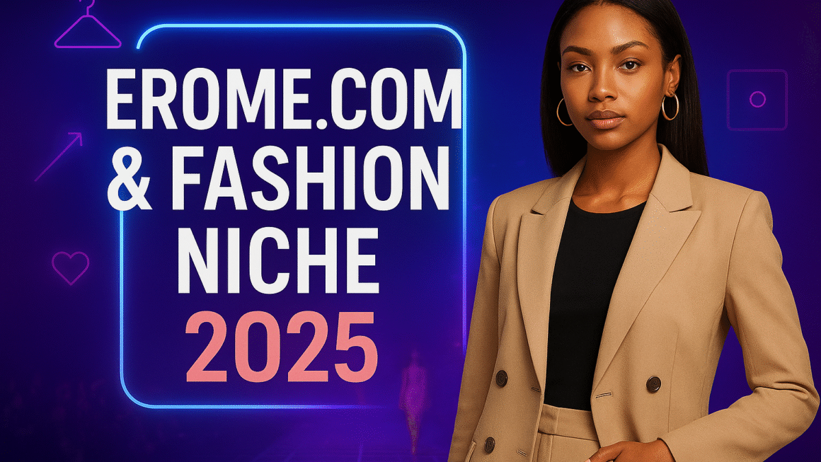 EroMe.com and the Fashion Niche: Opening up New Vistas in Style