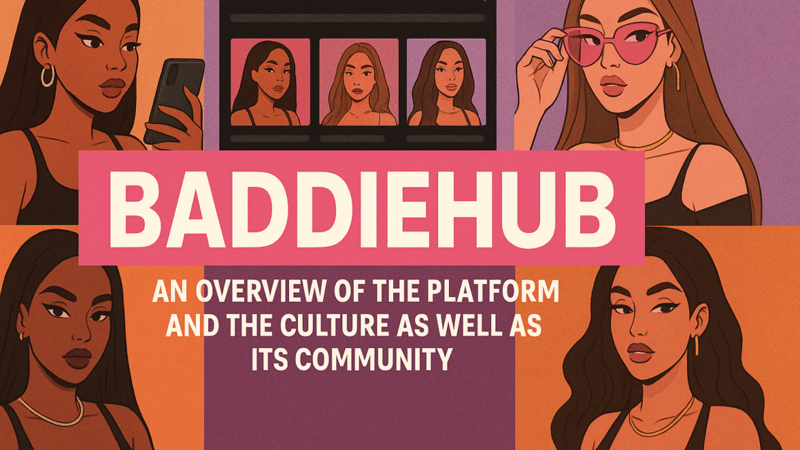 Baddiehub: An Overview of the Platform and the Culture as well as its Community