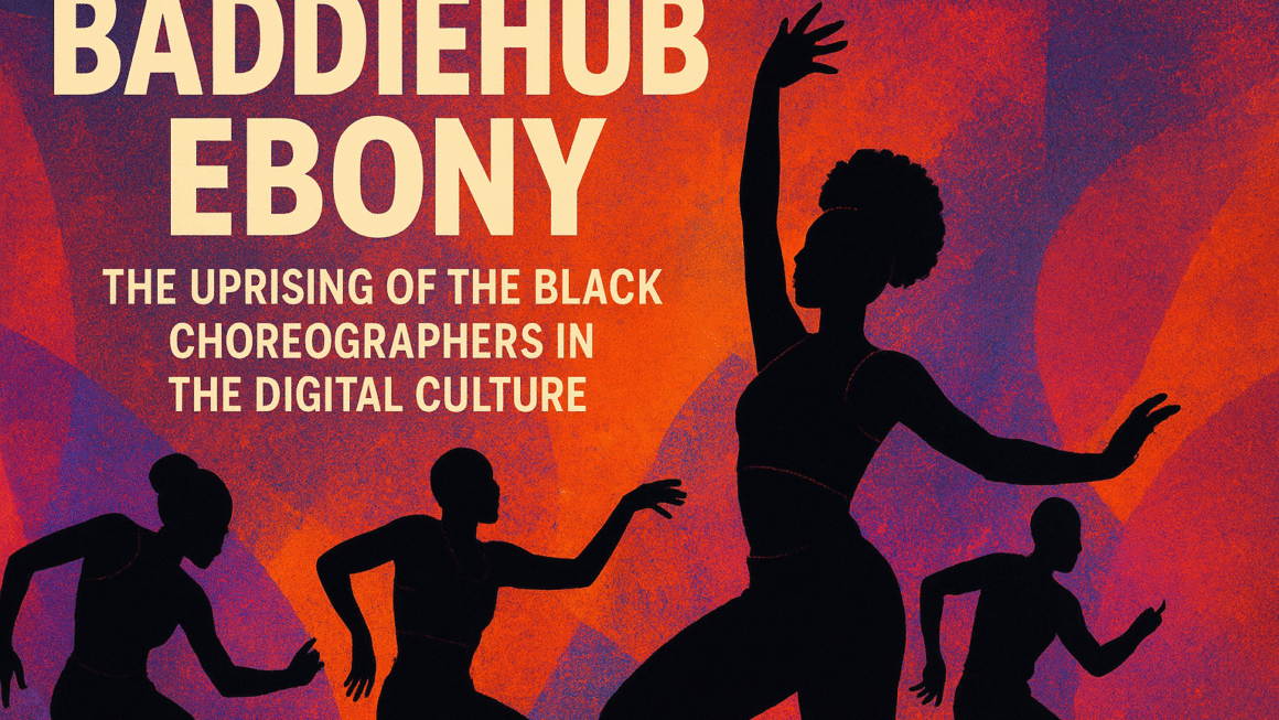 Baddiehub Ebony: The Uprising of the Black Choreographers in the Digital Culture