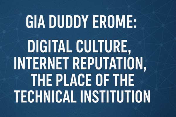 Gia Duddy EroMe: Digital Culture, Internet Reputation, the Place of the Technical Institution